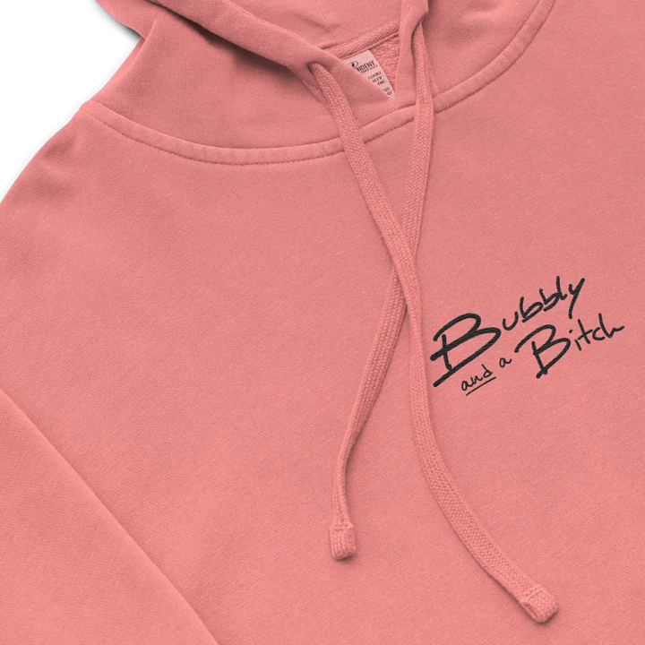 Bubbly and a B*tch embroidered pigment-dyed hoodie product image (1)