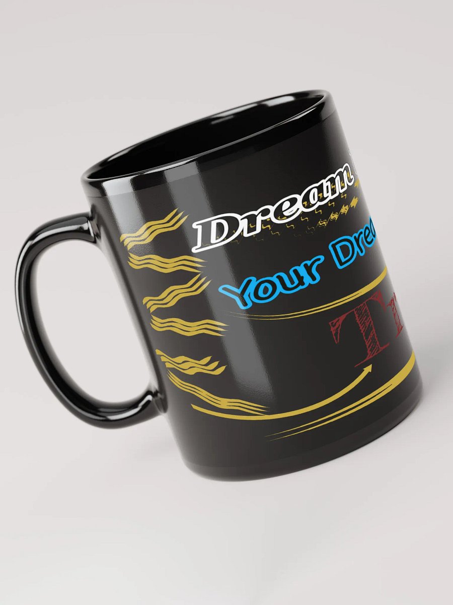 Dream Until.. Your Dream Comes True - Black Glossy Mug product image (3)