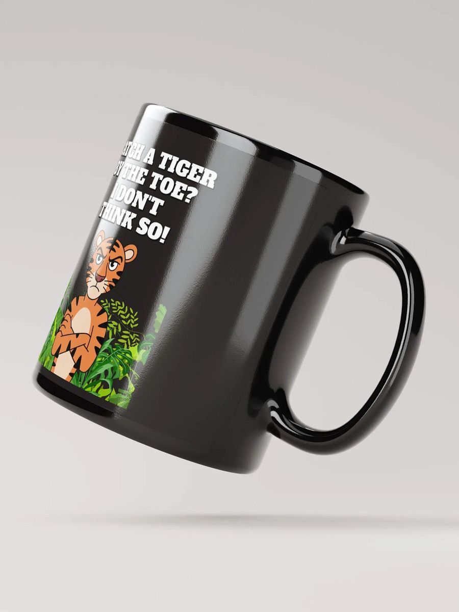 Catch A Tiger By The Toe? I Don't Think So! Funny Black Coffee Mug product image (2)