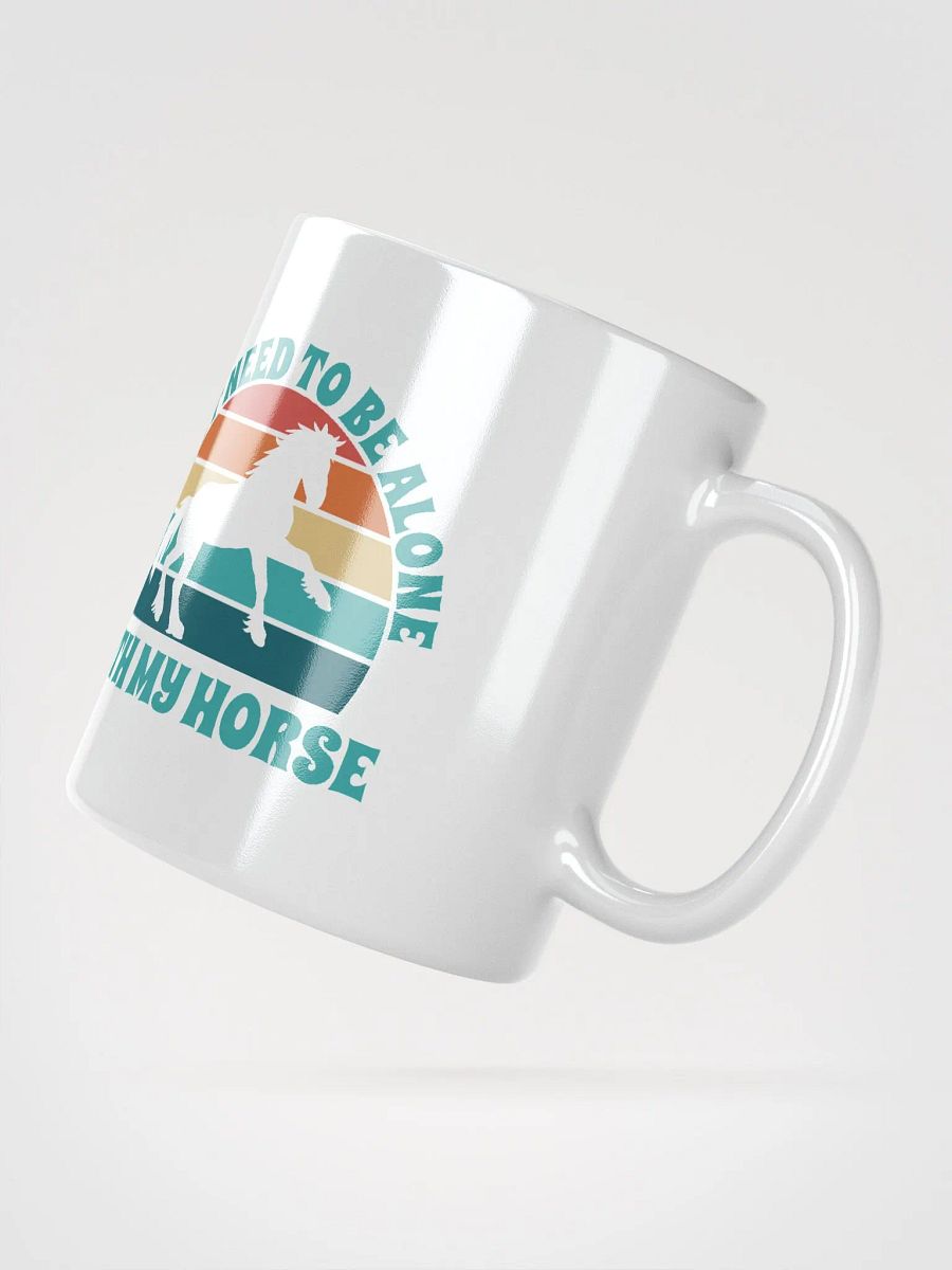 I Just Need To Be Alone with My Horse product image (3)