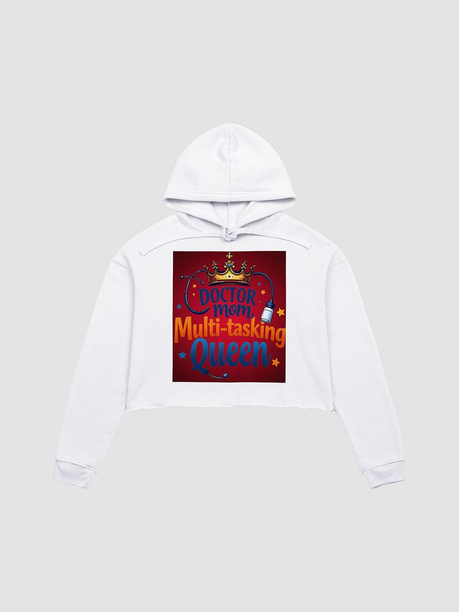 doctor mom, Multi-tasking Queen Crop Hoodie product image (4)