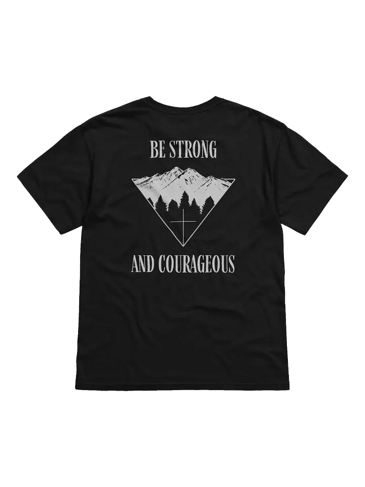 Be Strong and Courageous | T-shirt (White Text) product image (1)