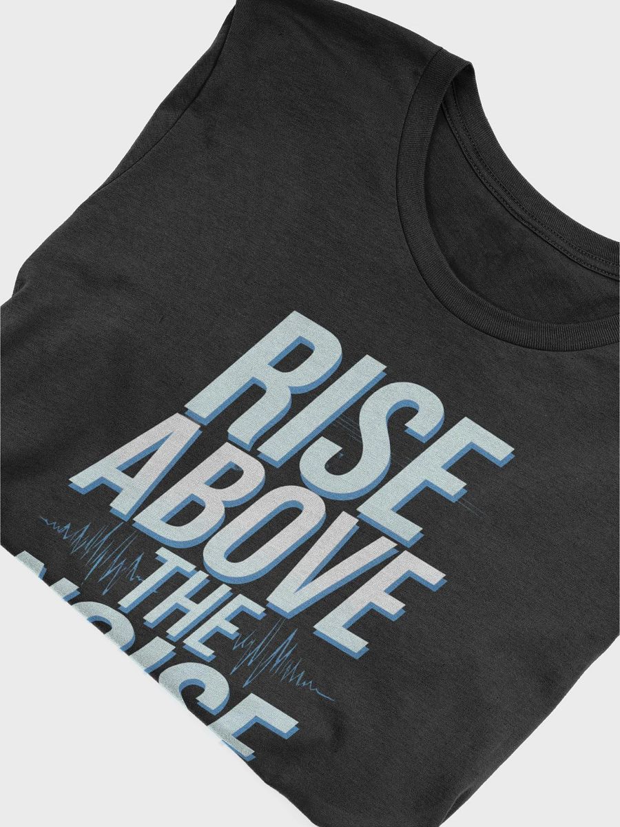 Rise Above The Noise T-Shirt product image (25)