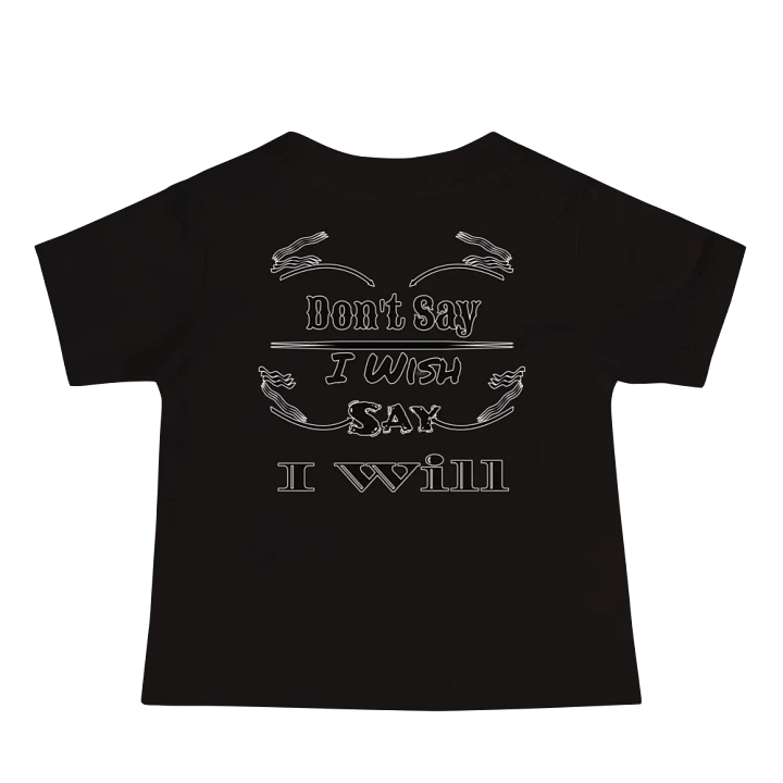 Don't Say I Wish Say I Will - Baby Jersey Short Sleeve Tee product image (2)