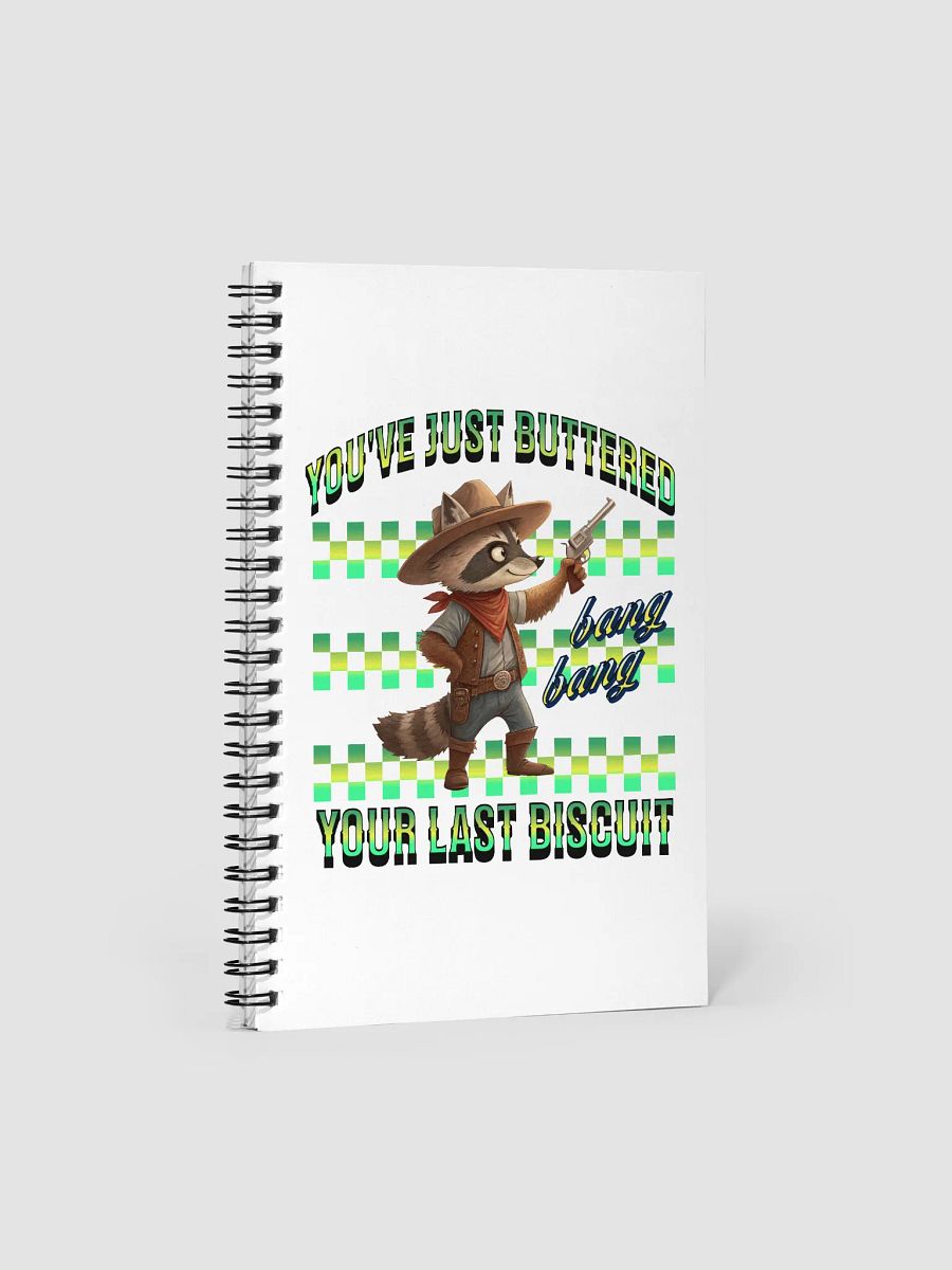 Youve Just Buttered Your Last Biscuit Raccoon Spiral Notebook product image (2)
