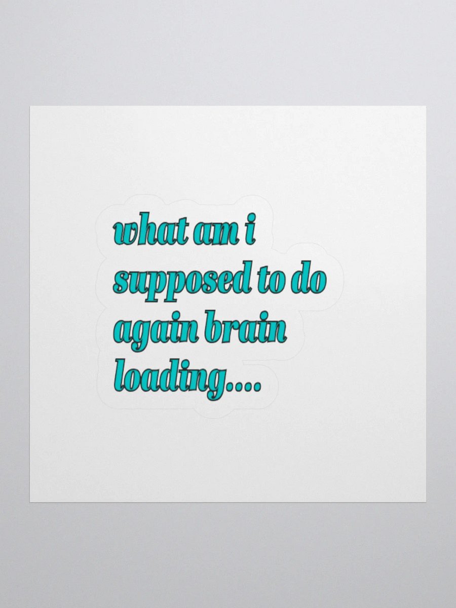 What am i Supposed to do again brain loading.... ADHD meme sticker product image (1)