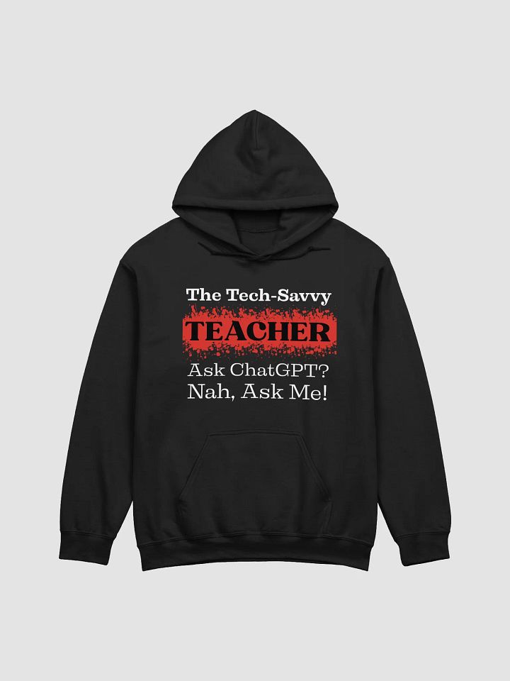 The Tech-Savvy Teacher, Ask Me Gildan Hoodie product image (1)
