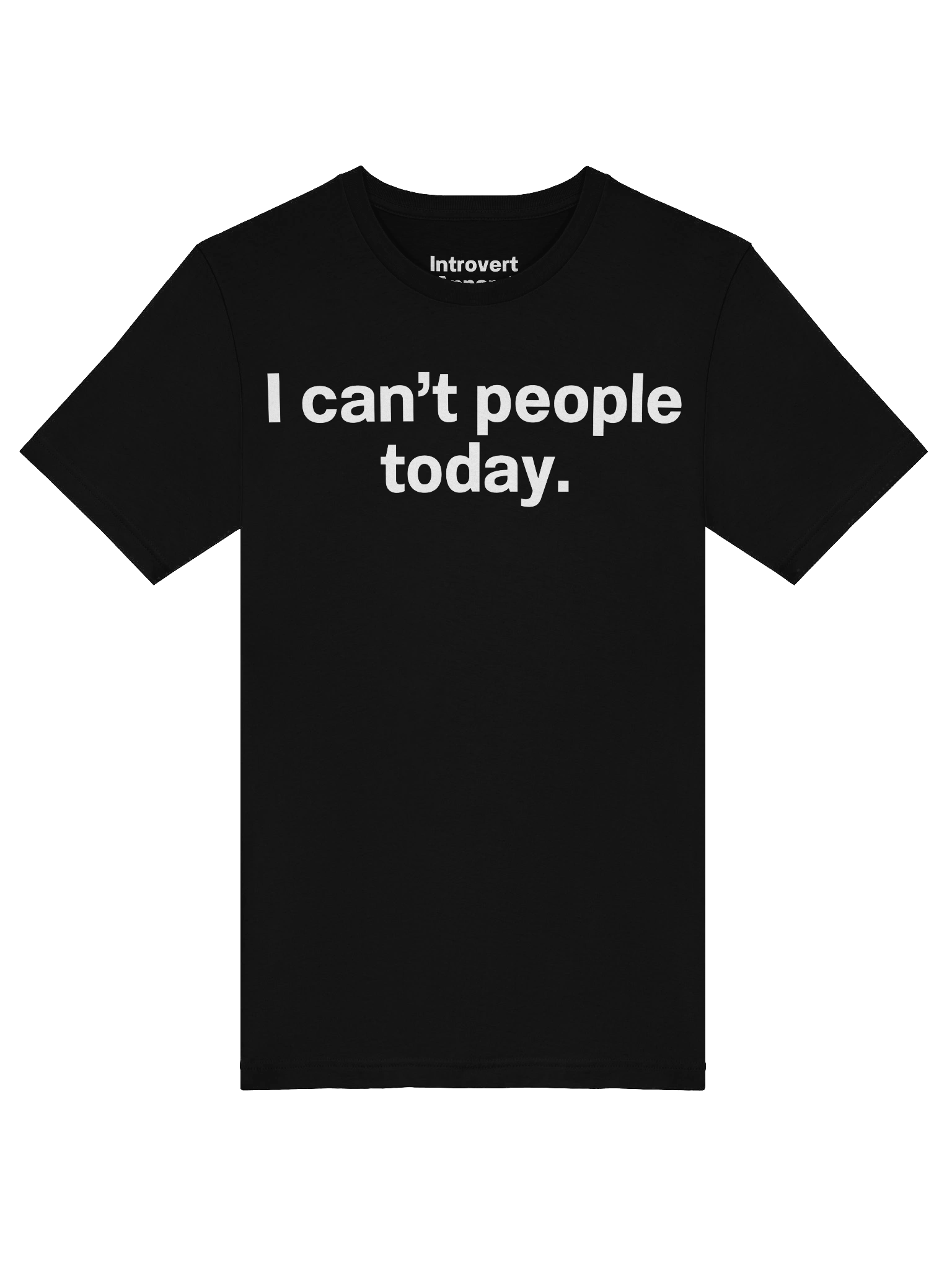 I can't people today. Unisex T-Shirt product image (5)