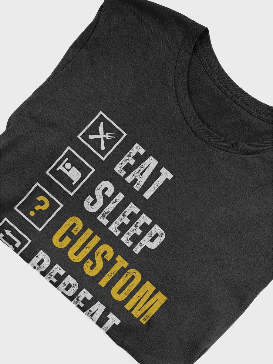 Eat, Sleep, Repeat (Custom Shirt) product image (5)
