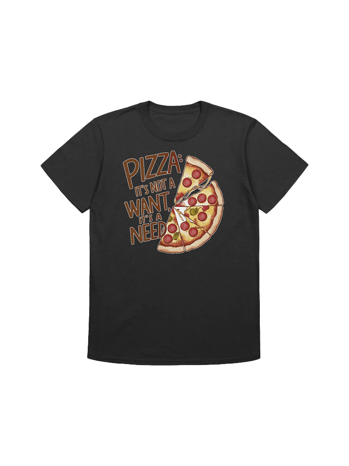 Pizza Lover - From Want to Need - The Unmistakable Call of Pepperoni and Cheese T-Shirt product image (6)
