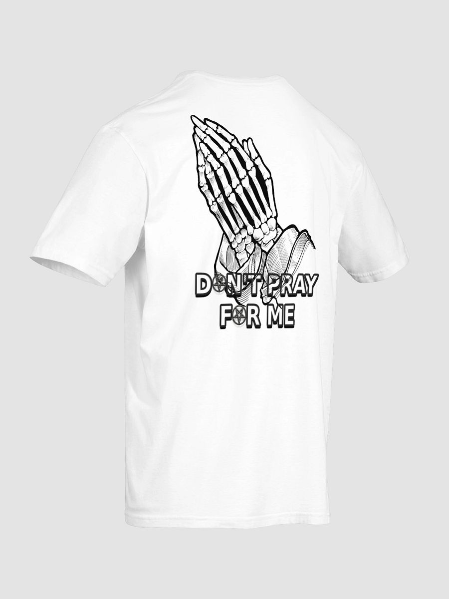 DON'T PRAY FOR ME T-Shirt product image (8)