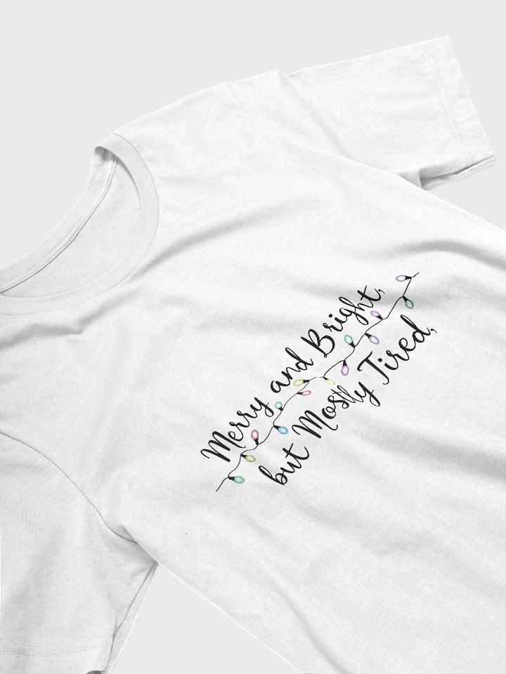 Merry & Bright But Mostly Tired T-shirt product image (2)