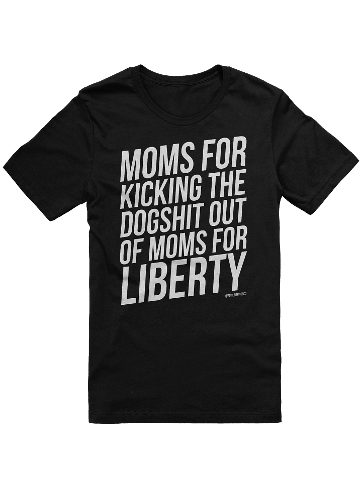 FUTILE DEVICE: MOMS FOR KICKING THE DOGSHIT OUT OF MOMS FOR LIBERTY product image (5)