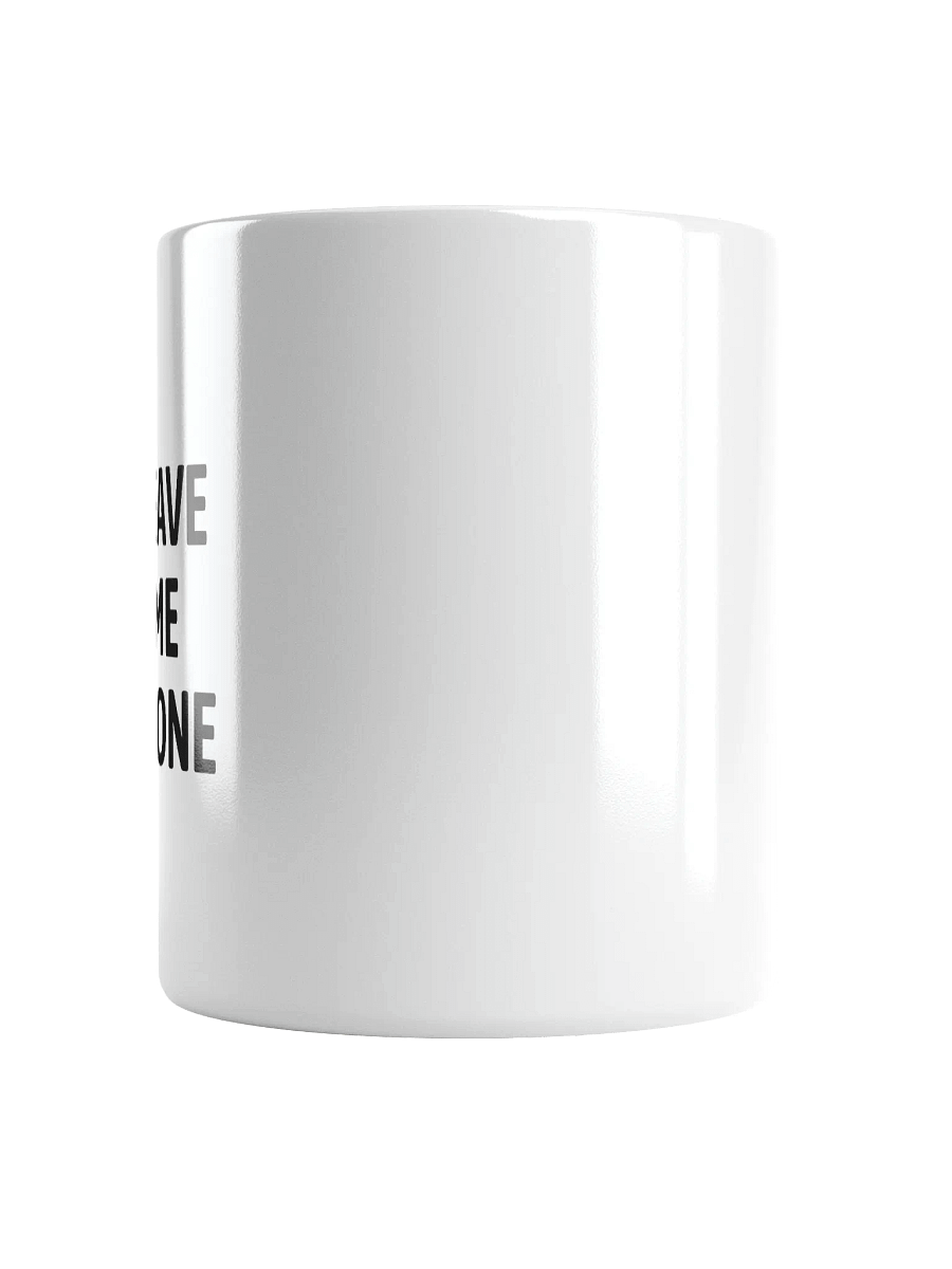 LEAVE ME ALONE Mug - 11/15oz product image (6)
