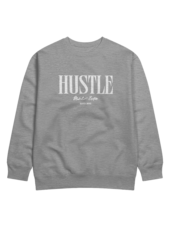 Premium Hustle Sweatshirt By Global Exotics product image (1)