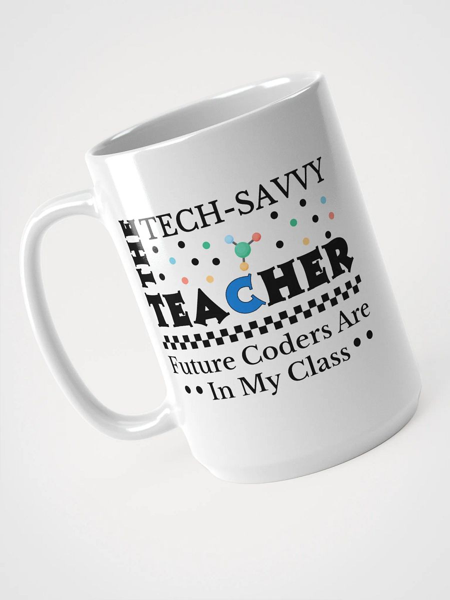 The Tech Savvy Techer, Future Coders Are In My Class White Glossy Ceramic Mug product image (3)