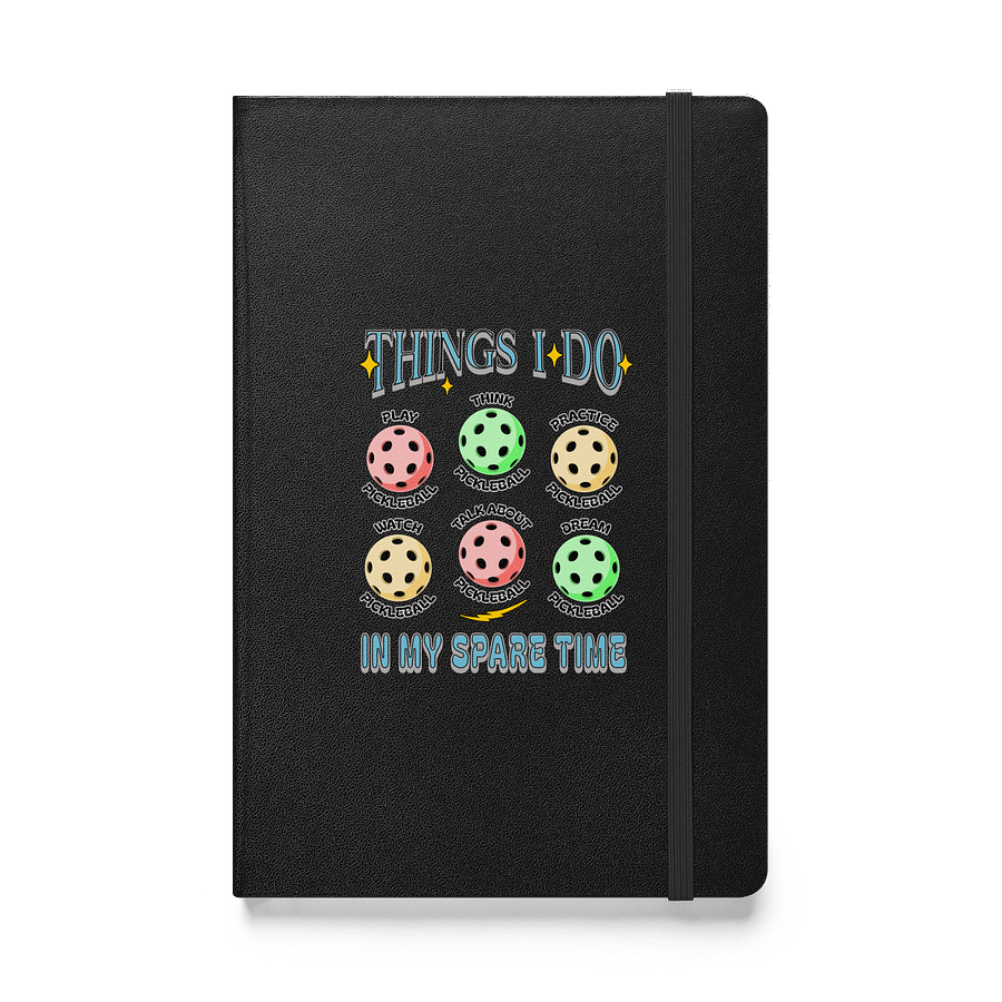 Things I Do In My Spare Time Pickleball Passion Hardcover Journal product image (1)