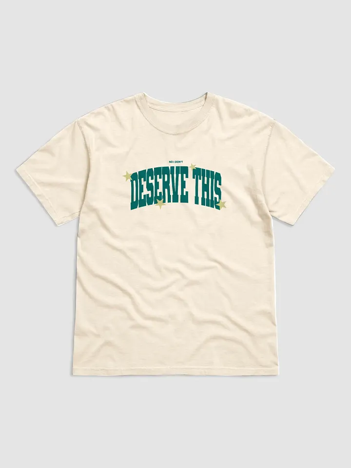 “Deserve this” t-shirt product image (1)