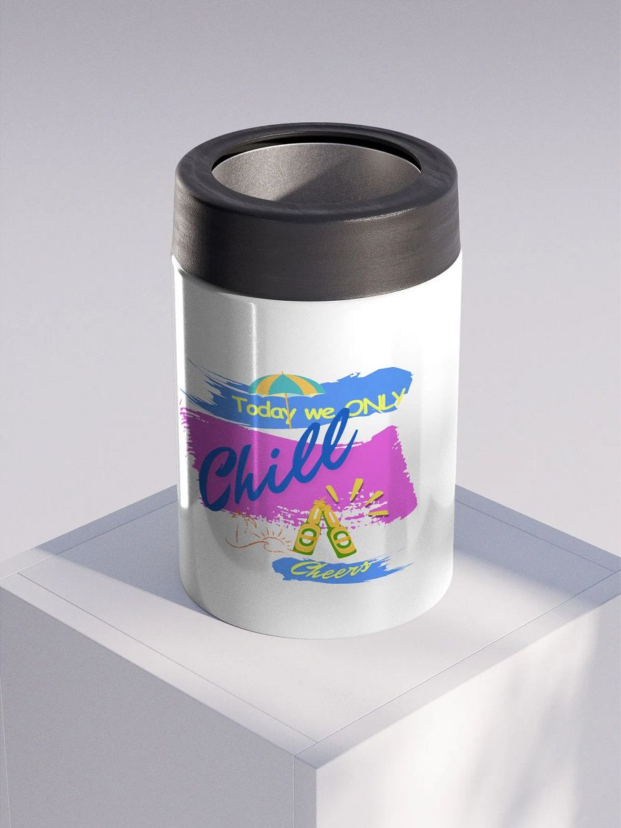 Stainless steel Koozie for your summer parties.   ‘Today  we only  chill ‘design. product image (3)