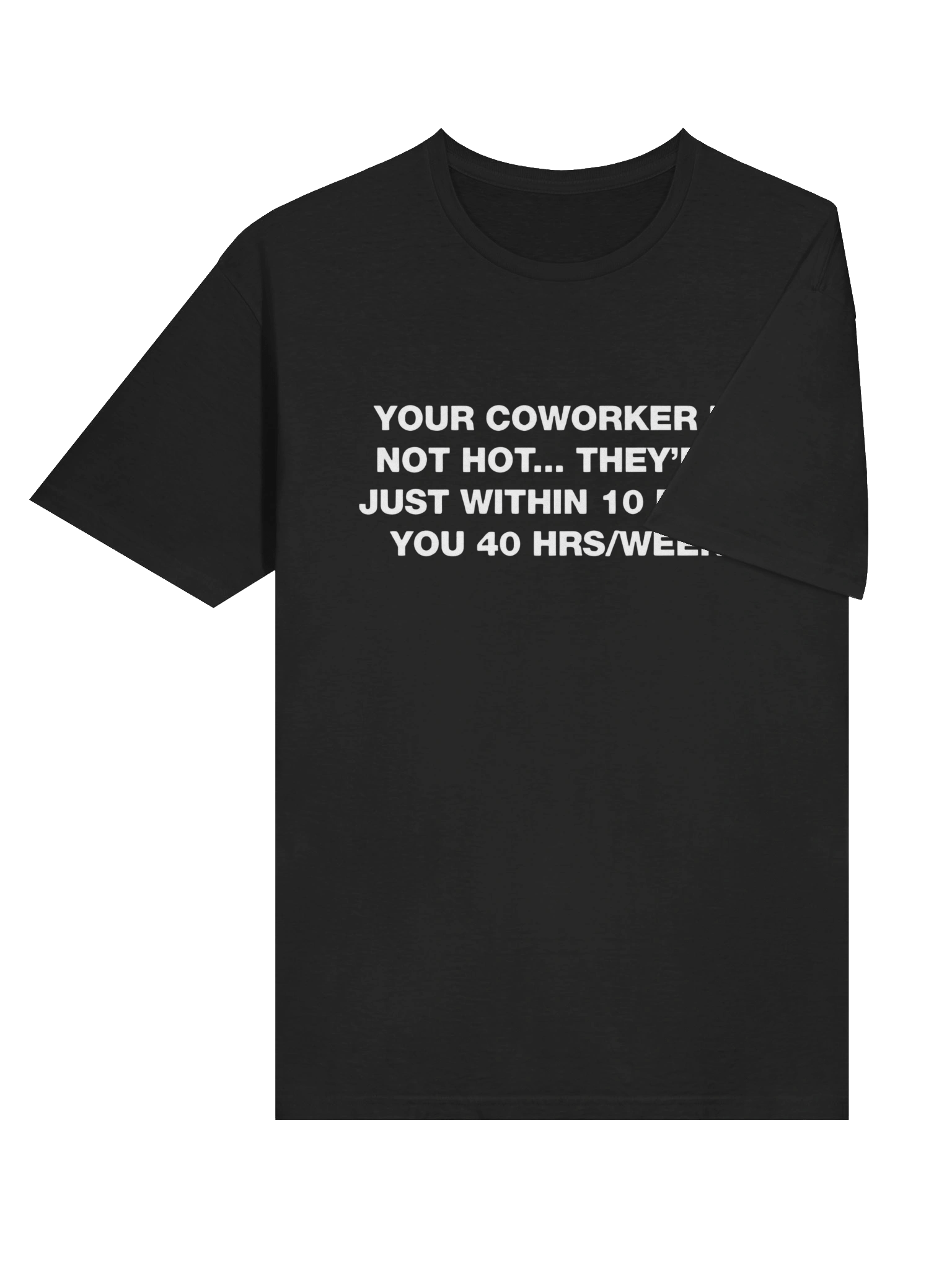 Your Coworker Is Not Hot T-shirt product image (4)