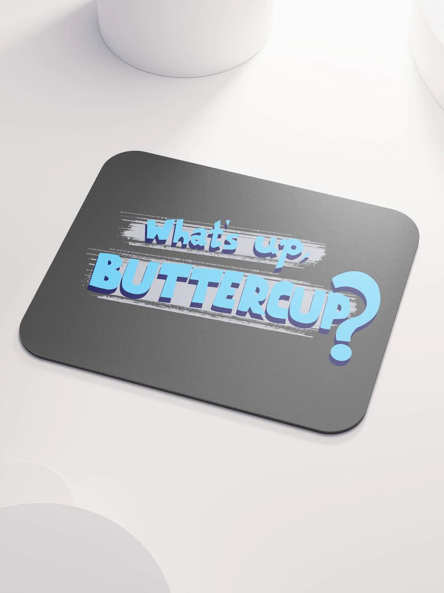 What's Up, Buttercup? But as a mousepad product image (3)