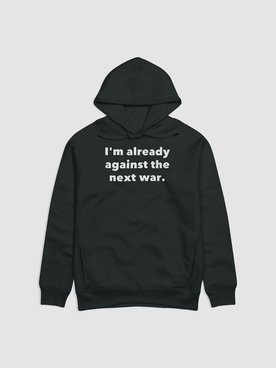 I'm already against the next war. product image (1)