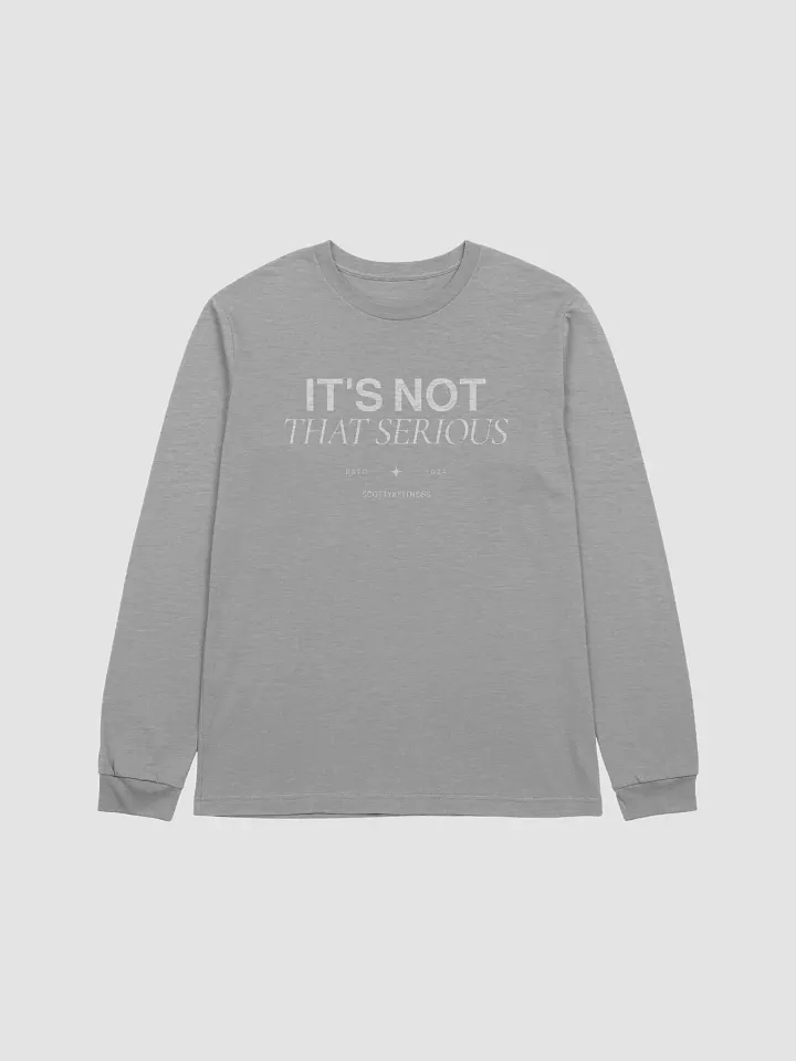 It's Not That Serious Unisex Longsleeve product image (2)