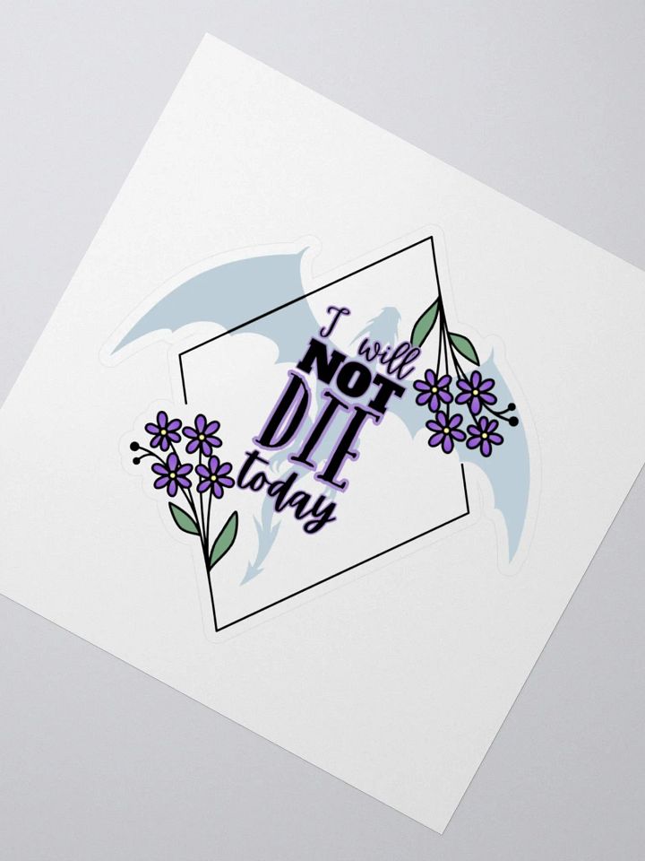I Will Not Die Today Sticker product image (2)