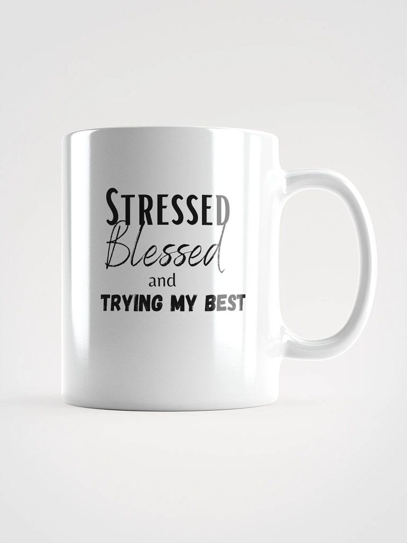 "Stressed, Blessed, Trying My Best" Mug