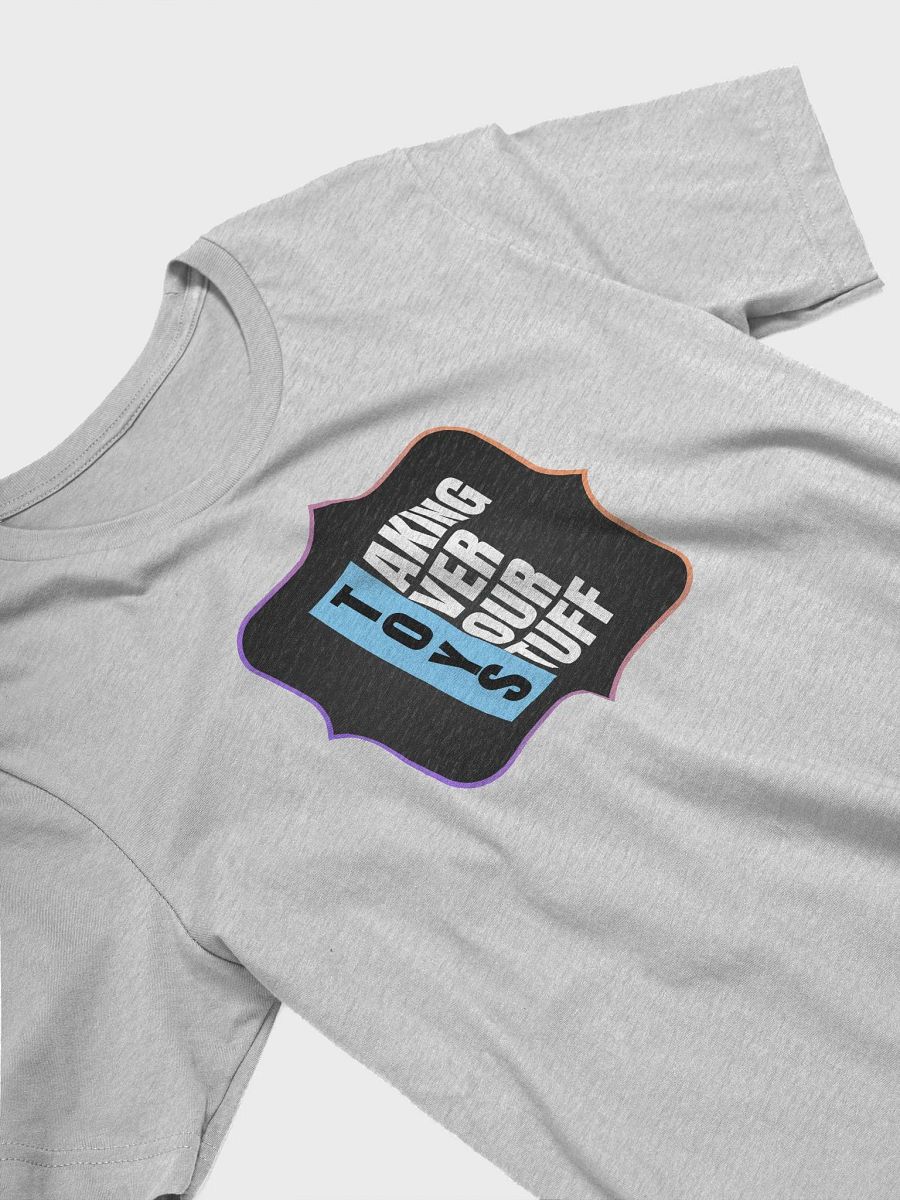 TOYS: Taking Over Your Stuff T-Shirt product image (3)
