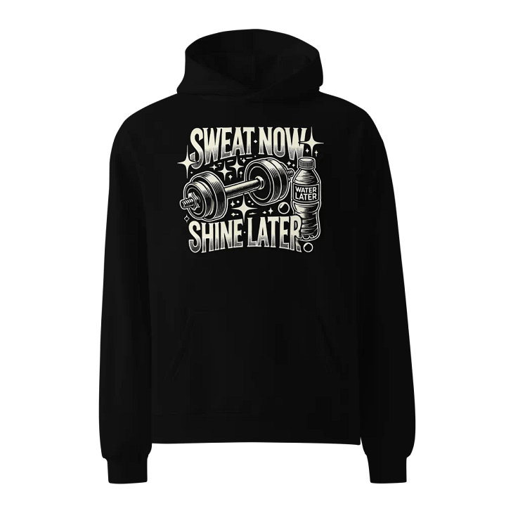 Sweat Now, Shine Later Unisex Hoodie product image (1)