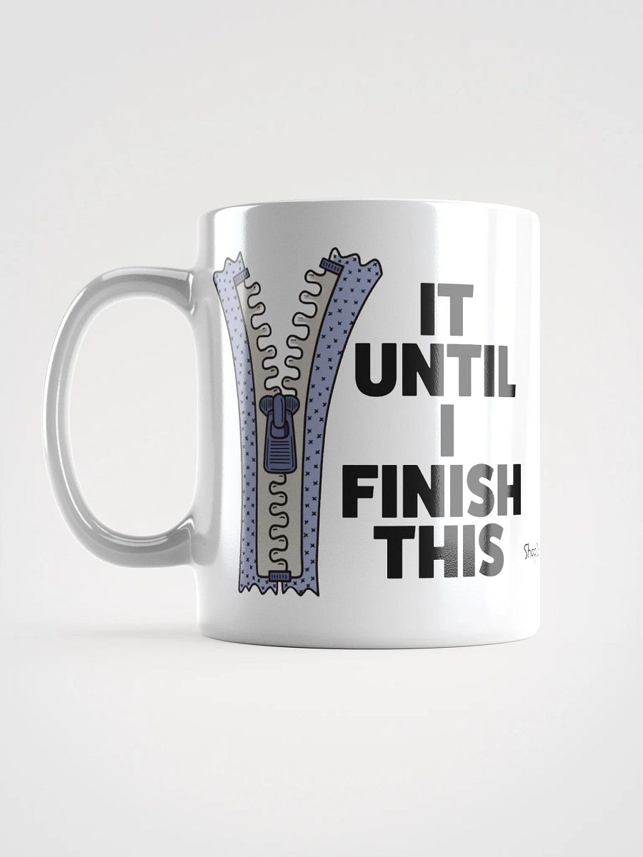 ZIP It Until I Finish This Coffee Mug product image (6)