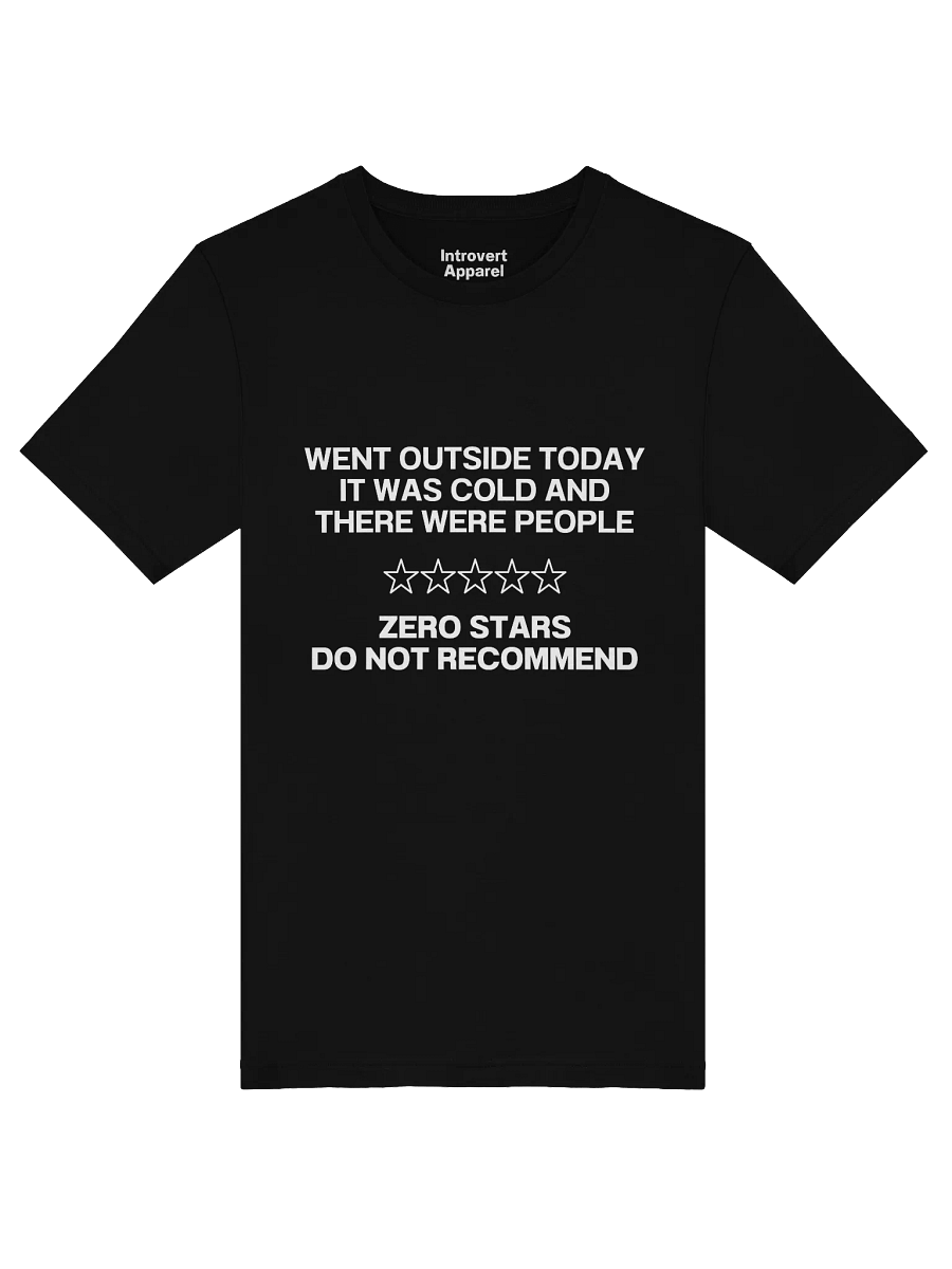 WENT OUTSIDE TODAY IT WAS COLD AND THERE WERE PEOPLE T-Shirt product image (50)