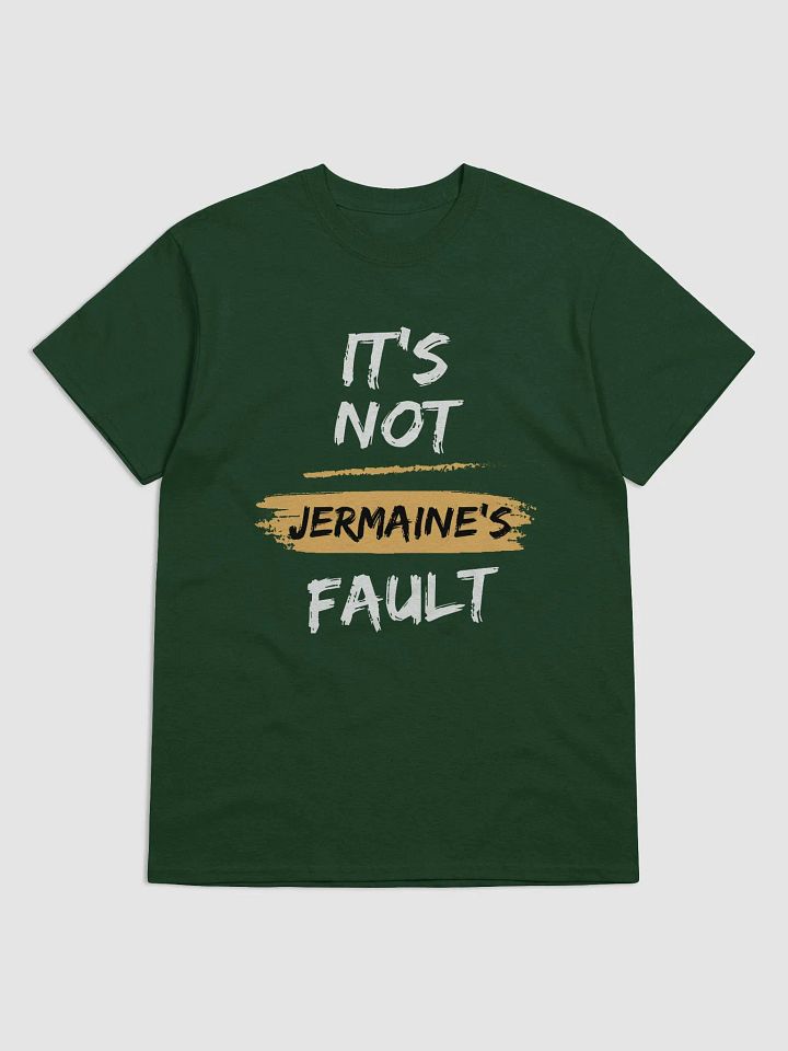 It's Not Jermaine's Fault T-shirt product image (17)