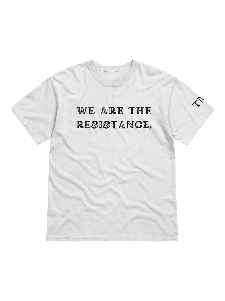 WE ARE THE RESISTANCE Unisex T-shirt product image (1)