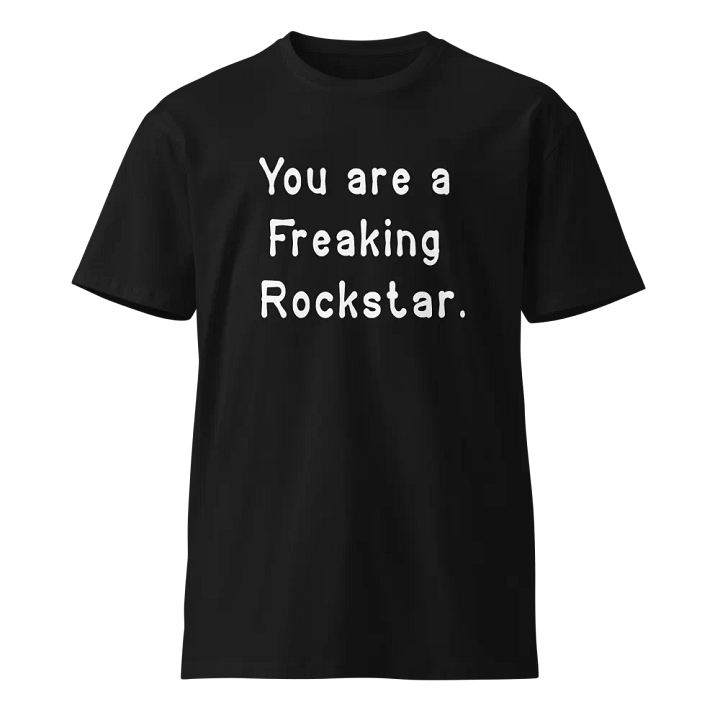 You are Freaking Rockstar Unisex Premium T-Shirt product image (1)