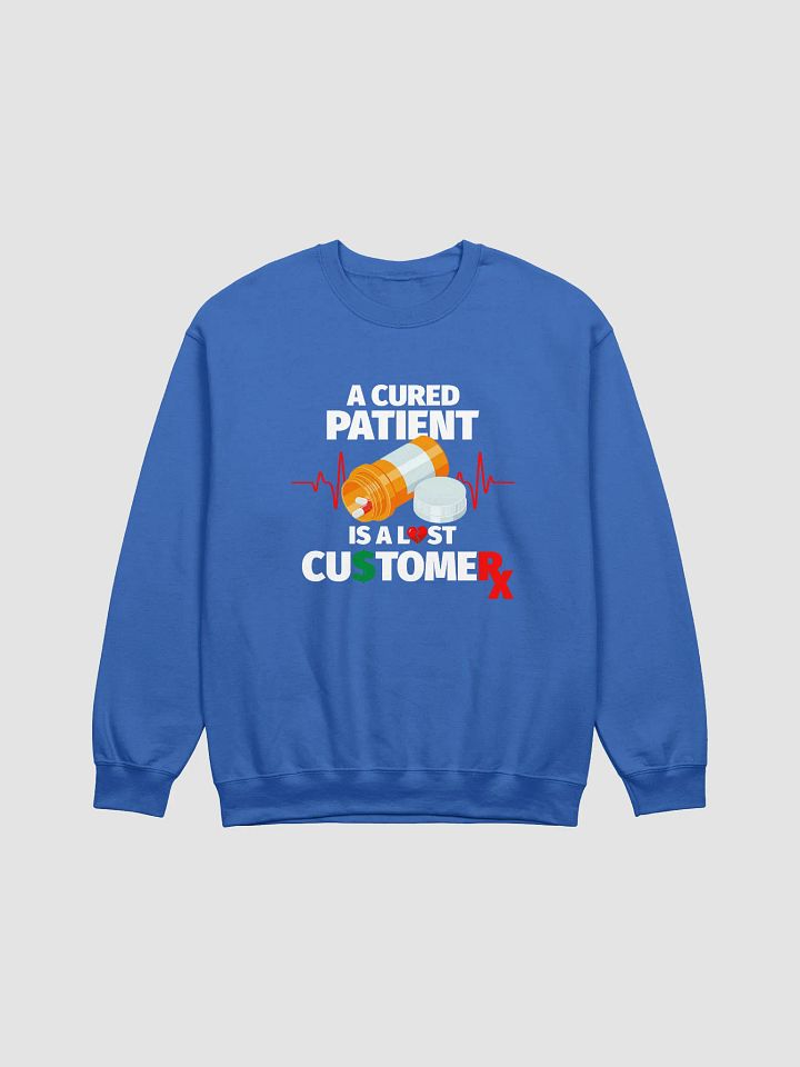 Cured Patient Lost Customer White Font Sweatshirt product image (3)