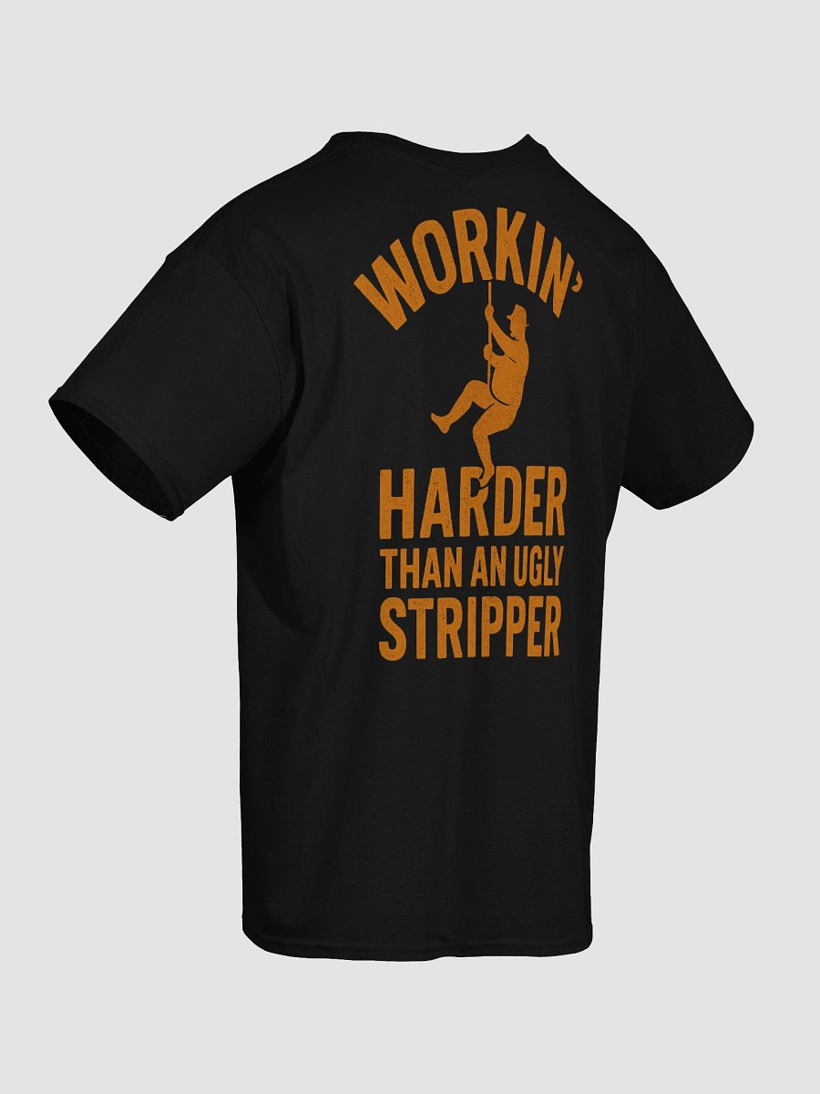 Workin' Harder Than An Ugly Stripper Shirt product image (7)