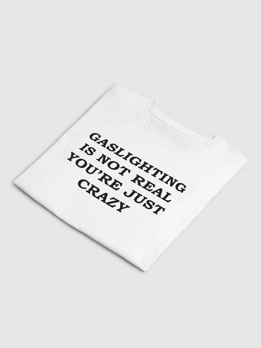 GASLIGHTING IS NOT REAL YOU'RE JUST CRAZY Crop Top product image (5)