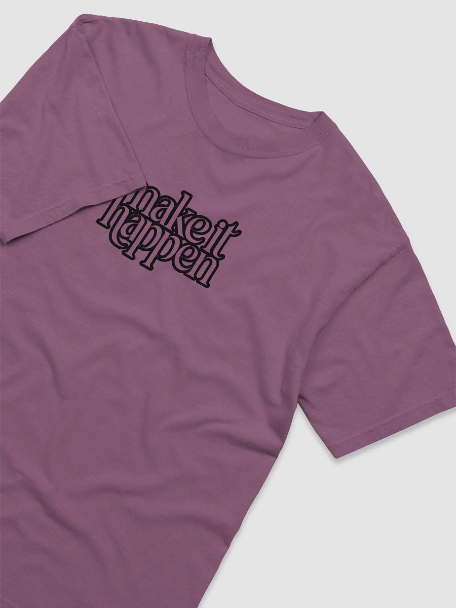 MAKE IT HAPPEN Comfort Tee product image (3)