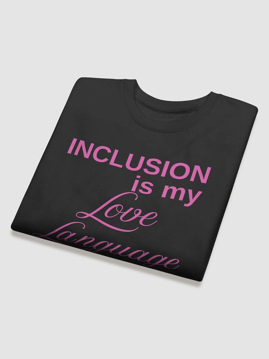 Inclusion Is My Love Language Sweatshirt product image (4)