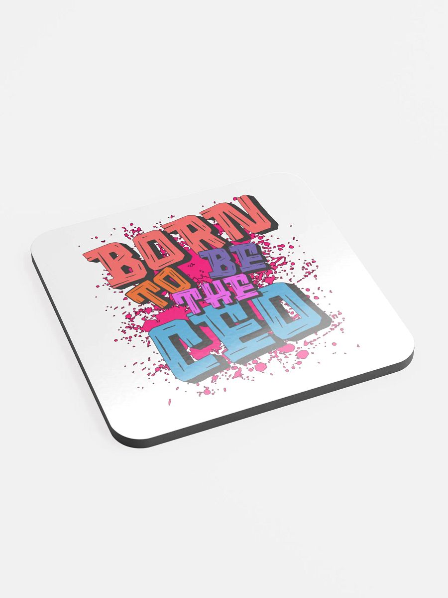 Born To Be Ceo Vibes Glossed Cork Coaster product image (3)
