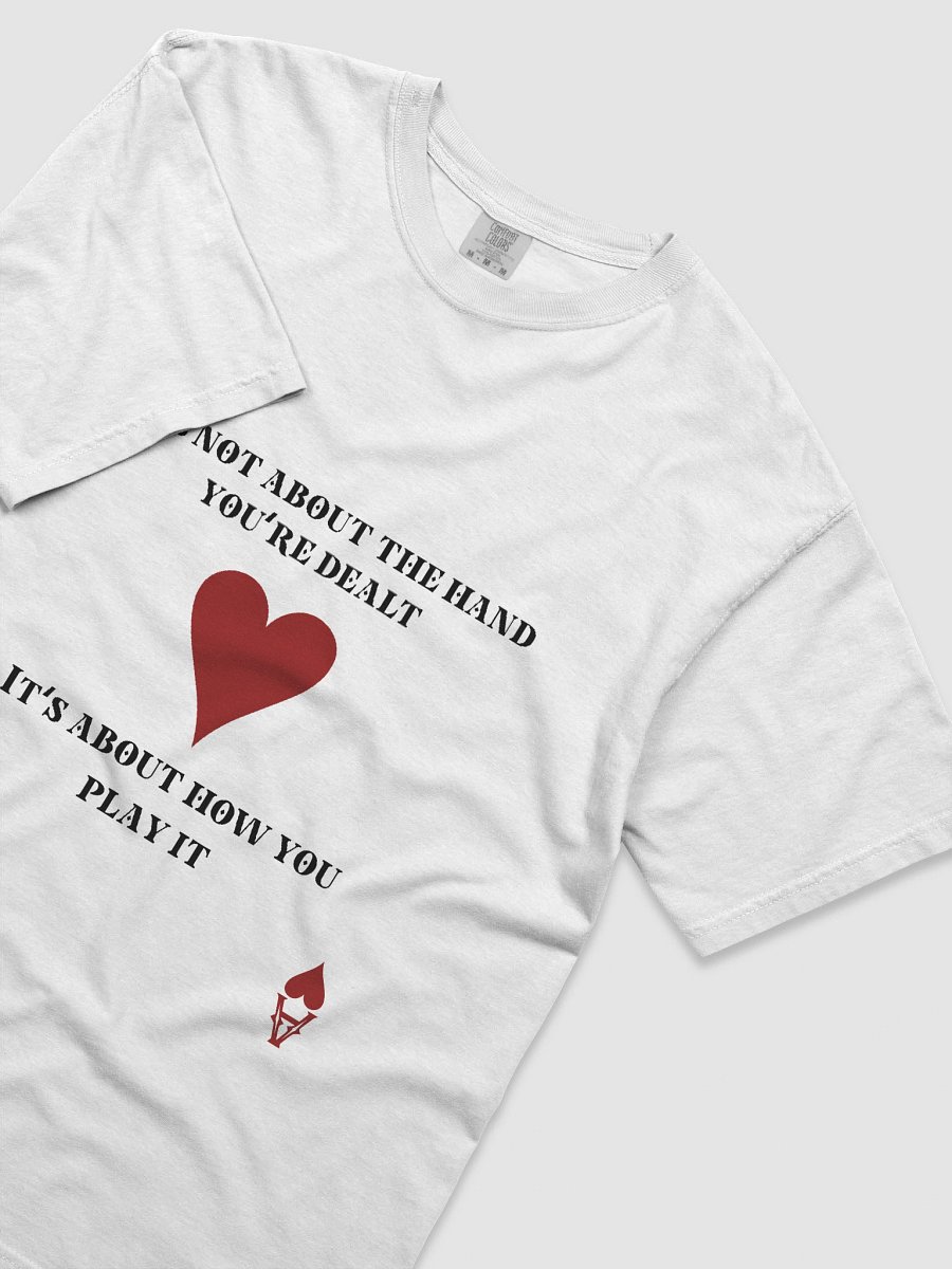 Ace of hearts- "It's not about the hand you're dealt" Comfort Tee product image (14)