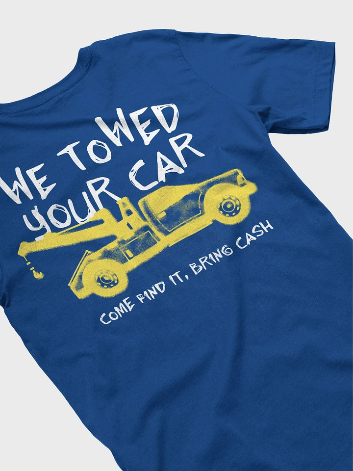 WE TOWED YOUR CAR TEE product image (1)