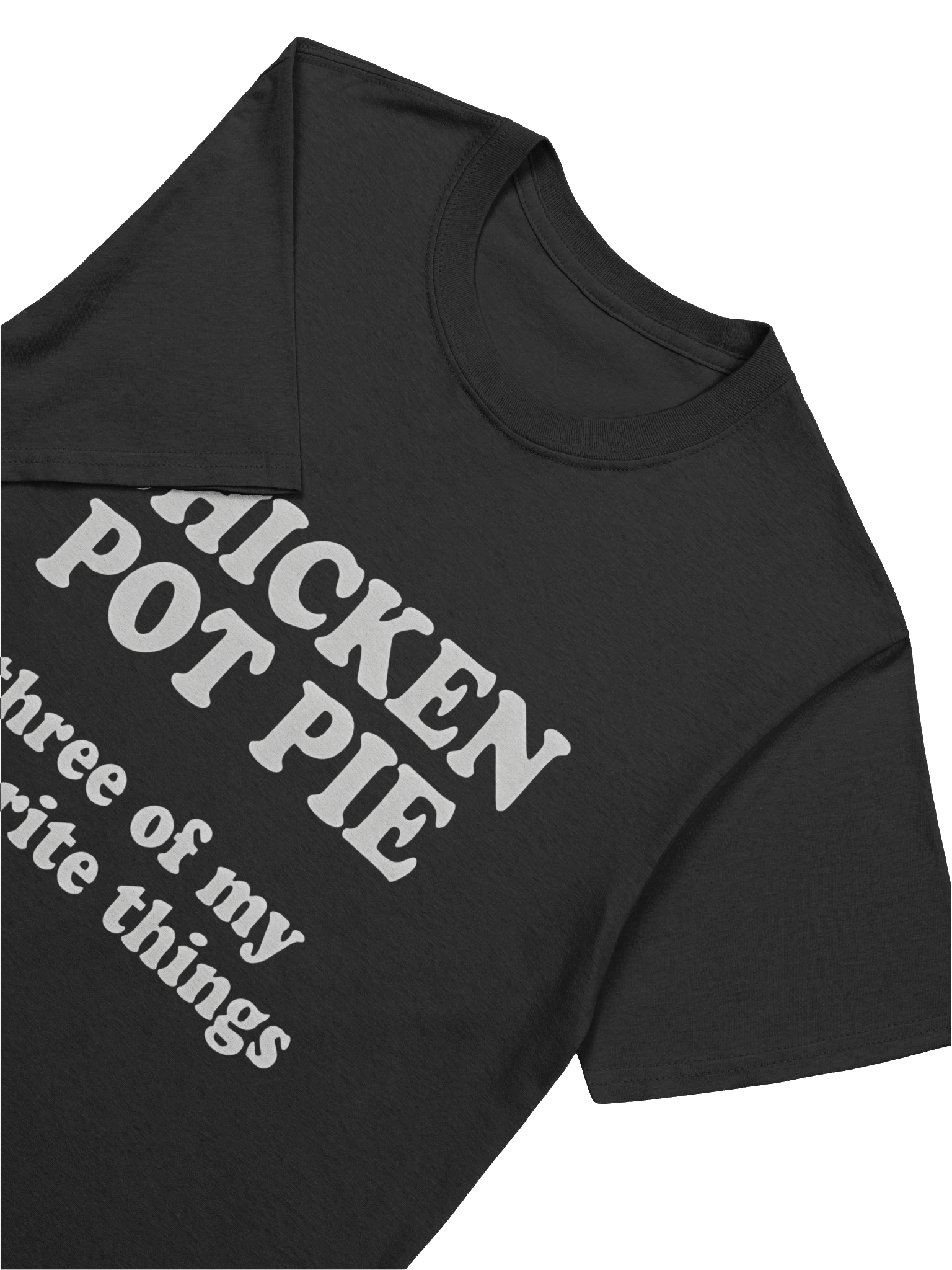 Chicken Pot Pie Three of My Favorite Things T-Shirt product image (5)