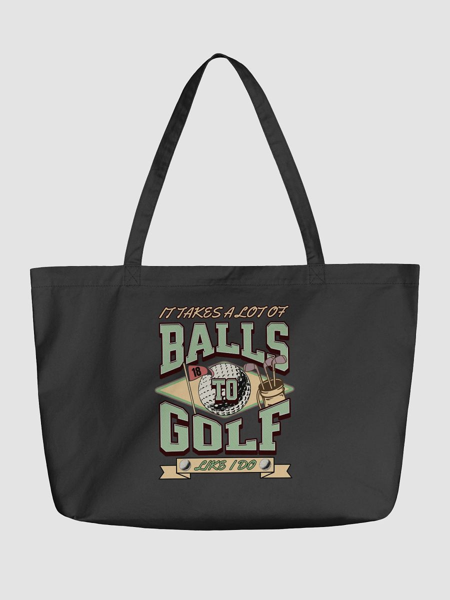 It Takes A Lot Of Balls To Golf Like I Do Golfer Organic Tote product image (2)