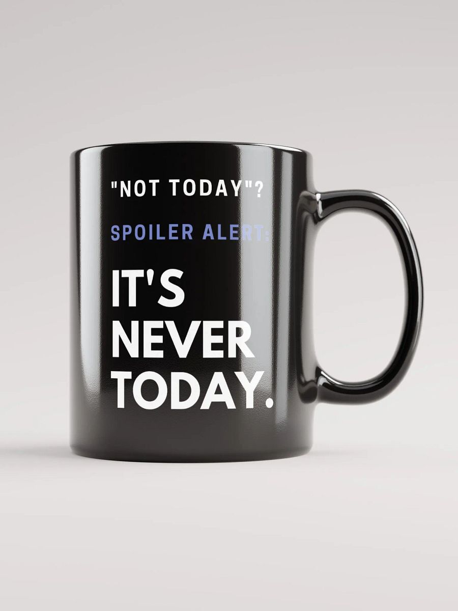 Not Today. (black mug.) product image (3)