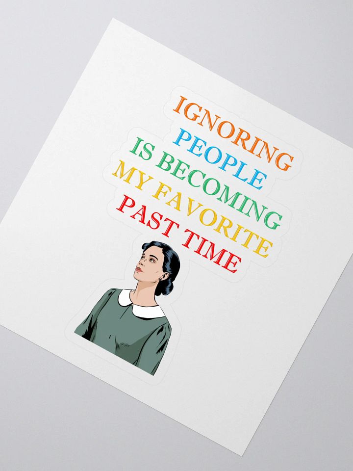 Ignoring People Is Becoming My Favorite Past Time Sticker product image (2)
