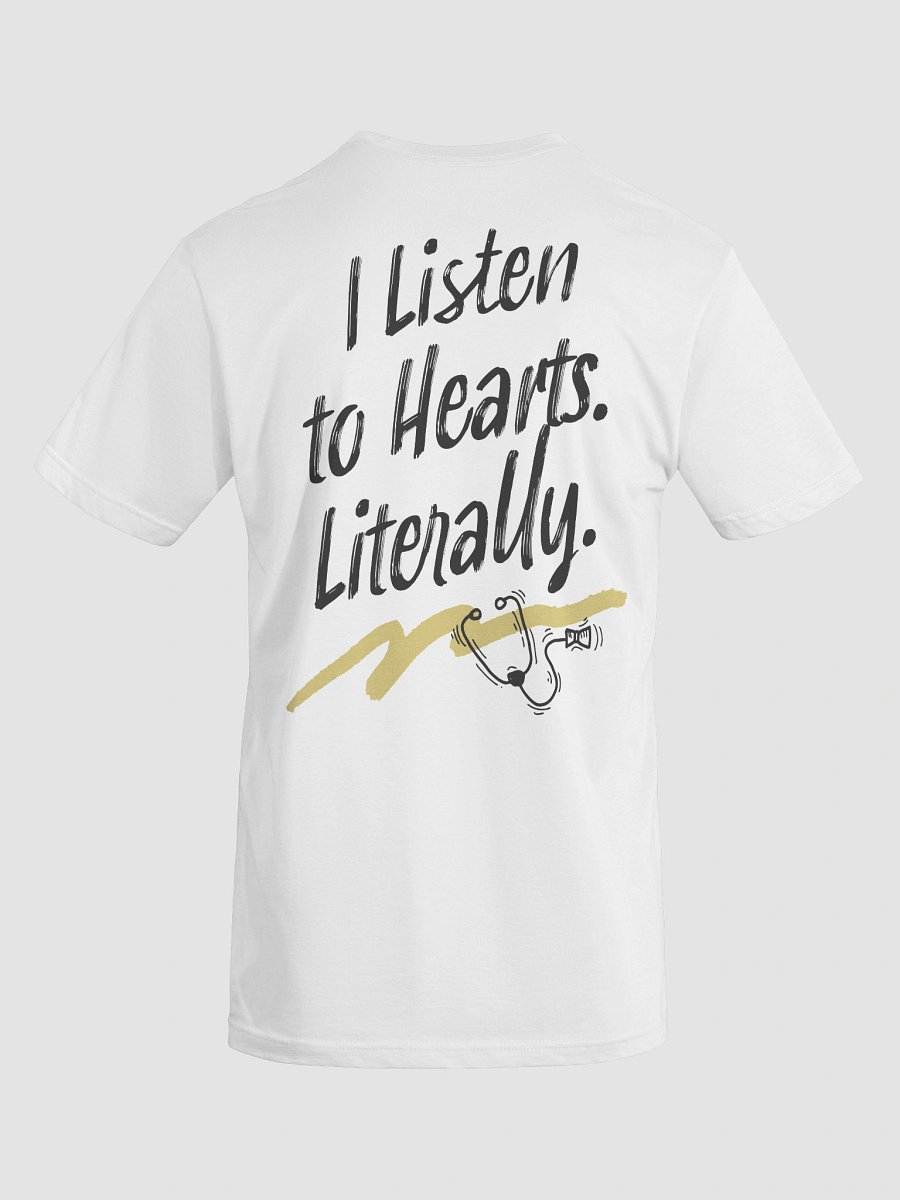 I Listen to Hearts. Literally. T-Shirt product image (37)