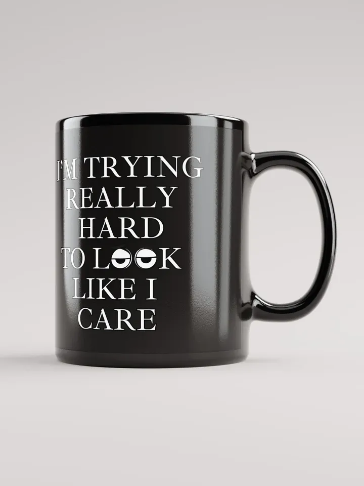 I'm Trying Really Hard To Look Like I Care Black Mug product image (3)